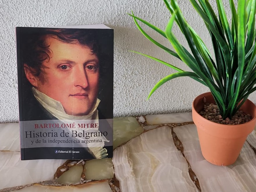Historia de Belgrano y de la Independencia Argentina